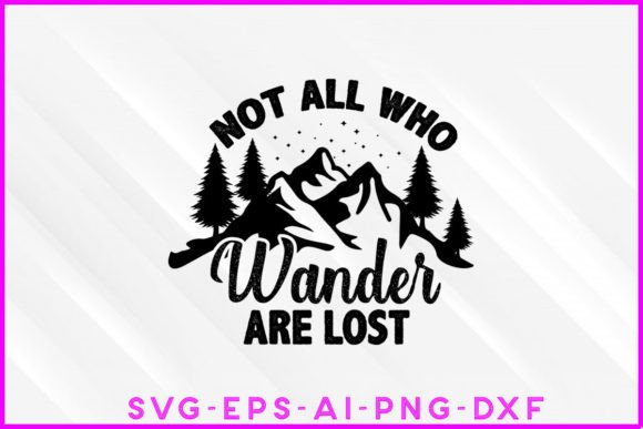 Not All Who Wander Are Lost SVG: An Adventure in Design